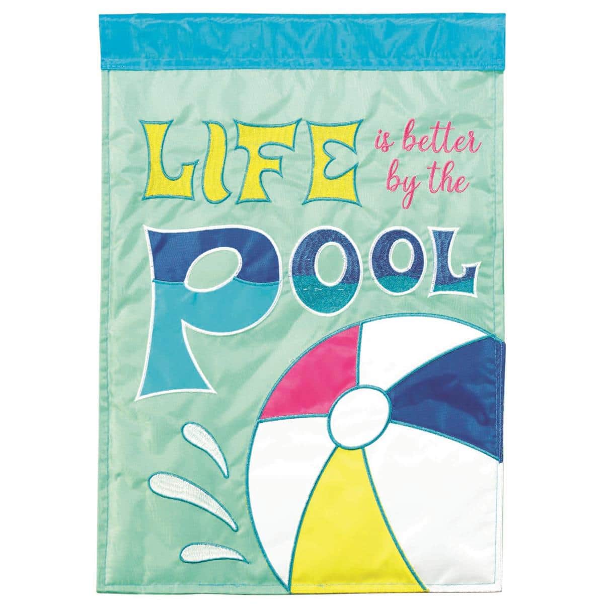 29 x 42 double applique house flag featuring the phrase Life Is Better By The Pool, waterfront poolside artwork, outdoor safe construction, two sided visibility with vibrant color