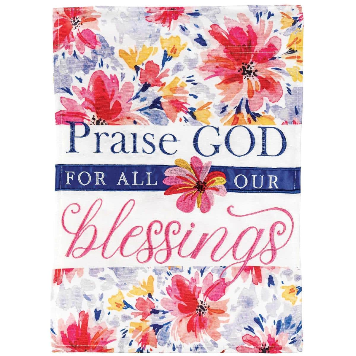 Praise God Blessings 13x18 double applique garden flag with InspireFlowr floral design, double sided text, embroidered accents, top sleeve fits standard stand