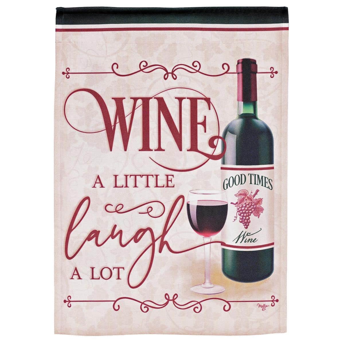 13x18 printed garden flag reading "Wine a little, laugh a lot" with wine glass graphic on durable polyester for outdoor porch or garden display.