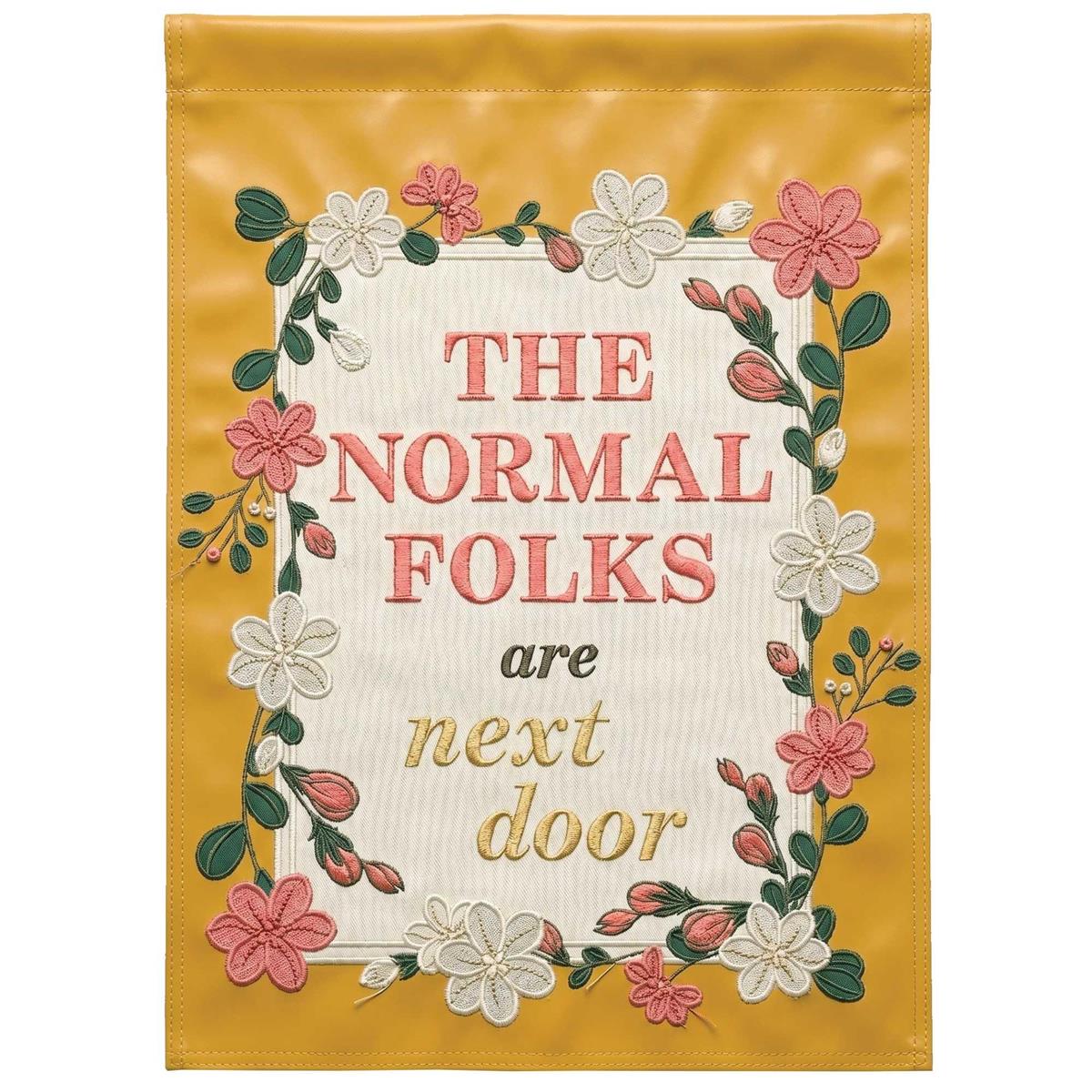 The Normal Folks Are Next garden flag displayed outdoors, showcasing embroidery and fabric appliques, measuring 13x18 inches and designed for durability.