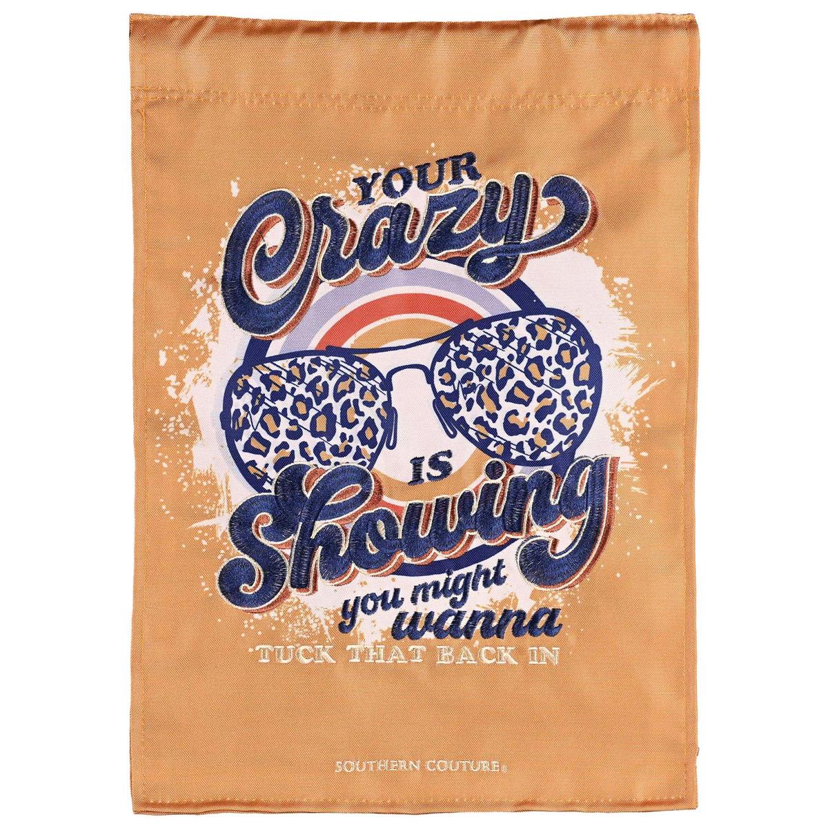 Your Crazy Is Showing double-sided garden flag made from durable polyester, featuring vibrant colors and playful design in an outdoor garden setting.