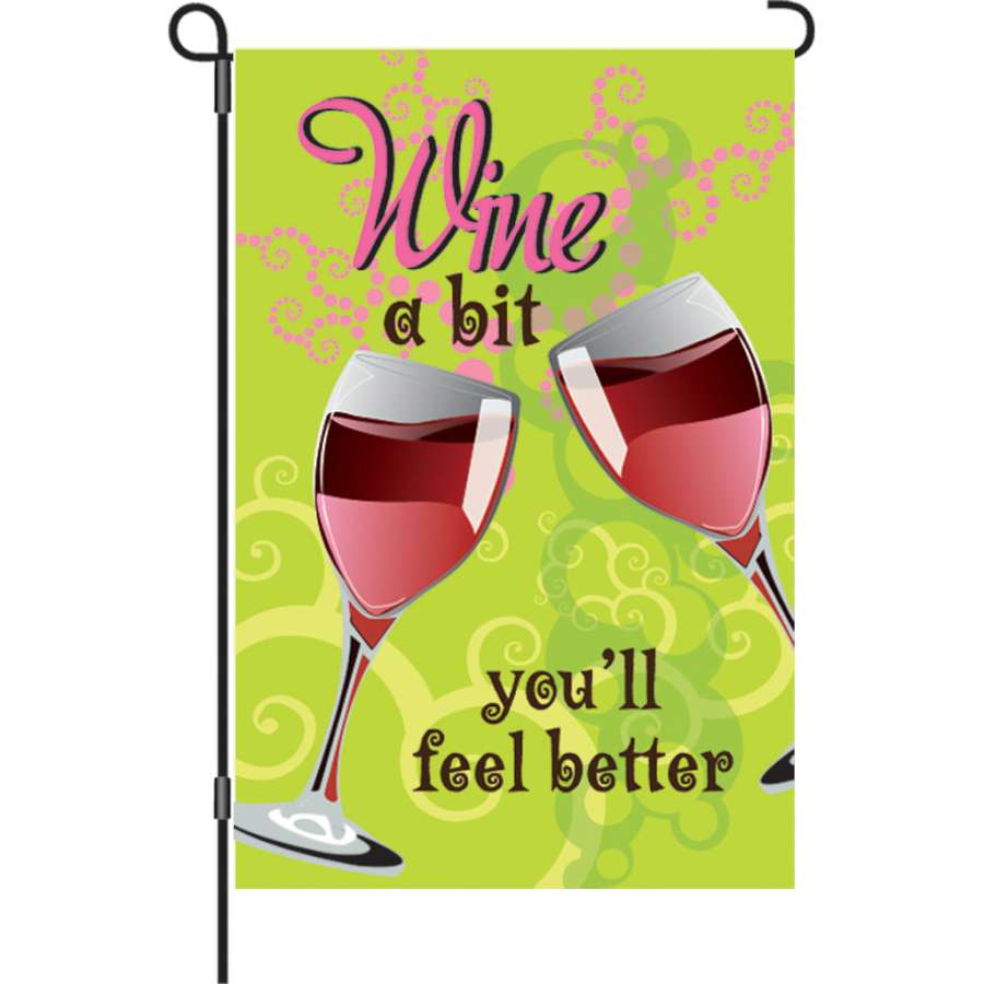 12-inch double-sided garden flag displaying 'Wine a bit you'll feel better' in vibrant colors with a velvety soft PremierSoft fabric.