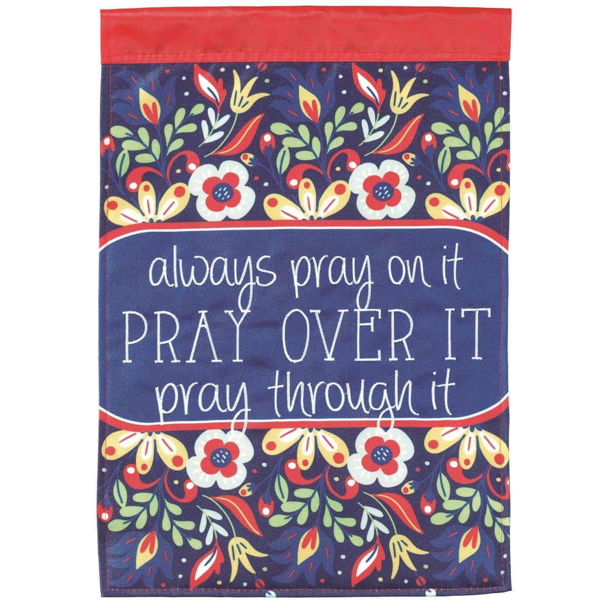 Garden flag featuring double-applique "Always Pray" message with layered floral design in InspireFlowr style, sized 13x18 for standard flag poles and garden stakes.