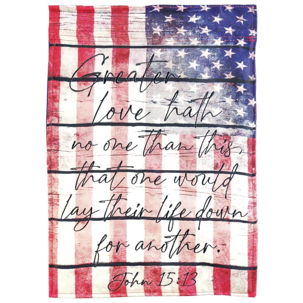 Patriotic 13x18 garden flag with Great Love John 15:13 verse, double applique layers, red white and blue accents, two-sided text, outdoor yard display.