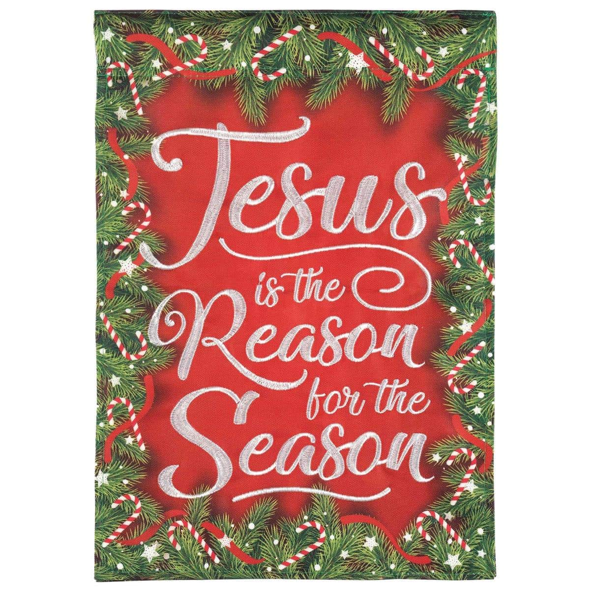 13x18 Christmas garden flag reading 'Jesus Is The Reason' in layered Double-Applique-Plus construction with embroidered accents and reinforced sleeve for standard garden flag pole display