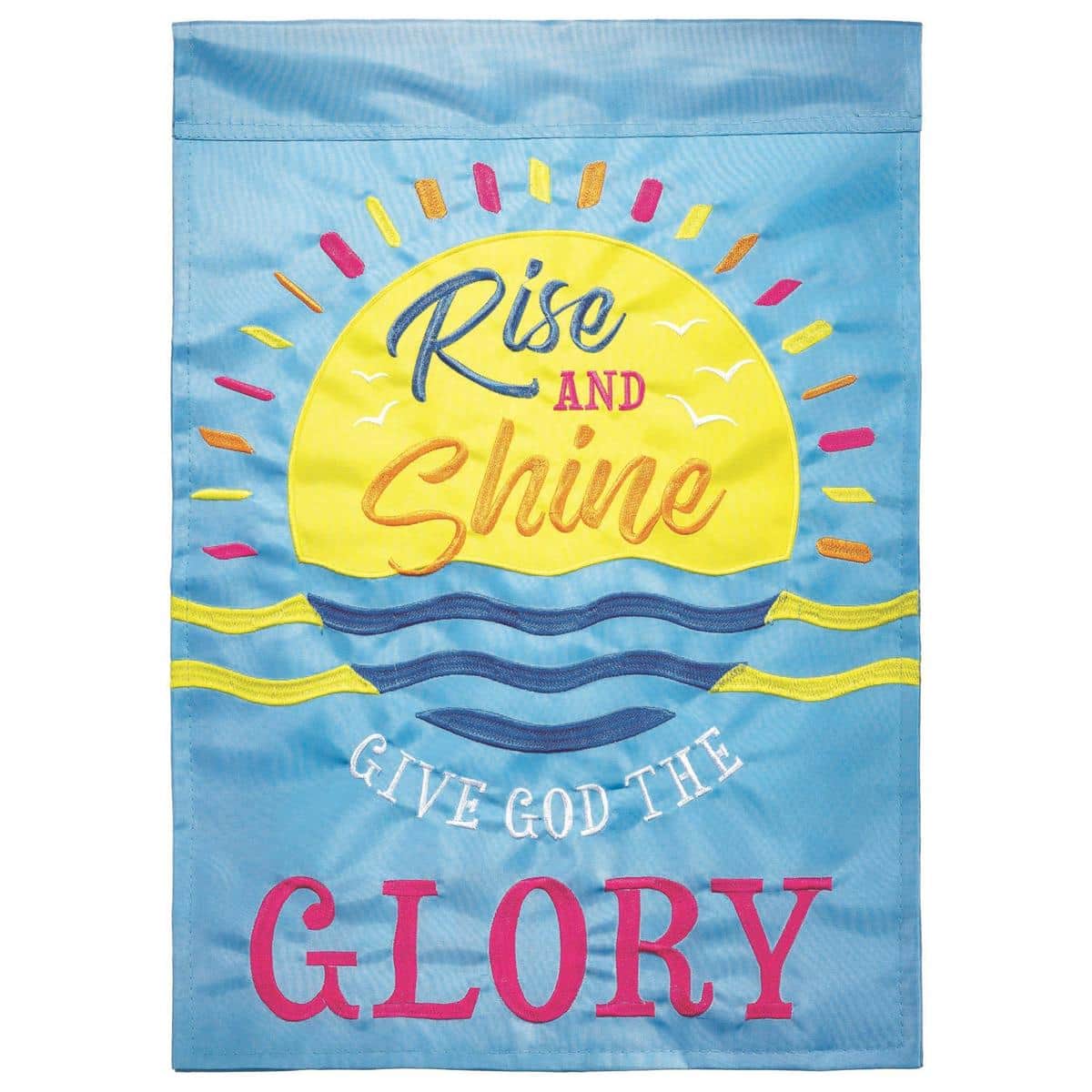 Rise And Shine Give 13x18 inspirational double applique garden flag on a stand, two sided design with layered applique and embroidered lettering outdoors