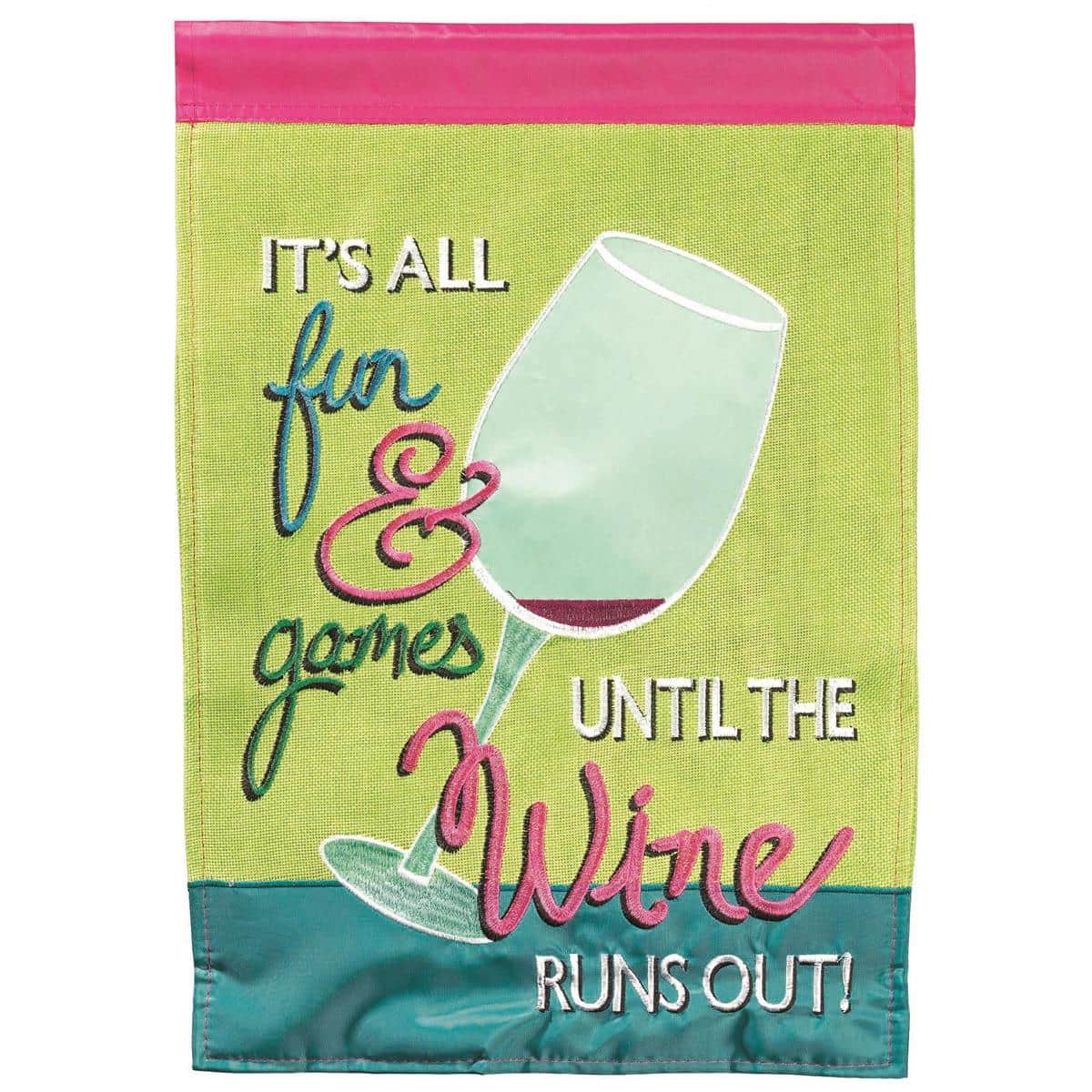 Close-up of Until The Wine Runs Out 13x18 double applique garden flag, two-sided wine quote design, layered fabric lettering, outdoor-ready with top sleeve on stand.